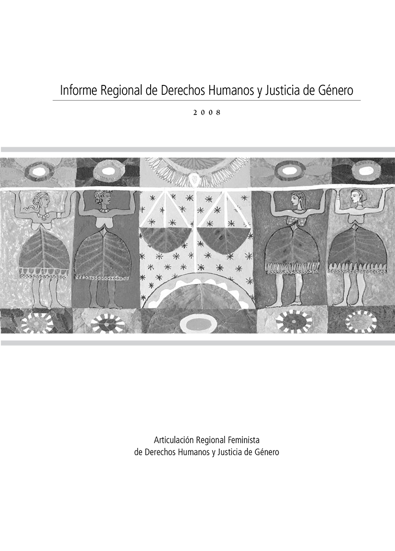 Informe regional de Derechos Humanos y Justicia de Género 2008